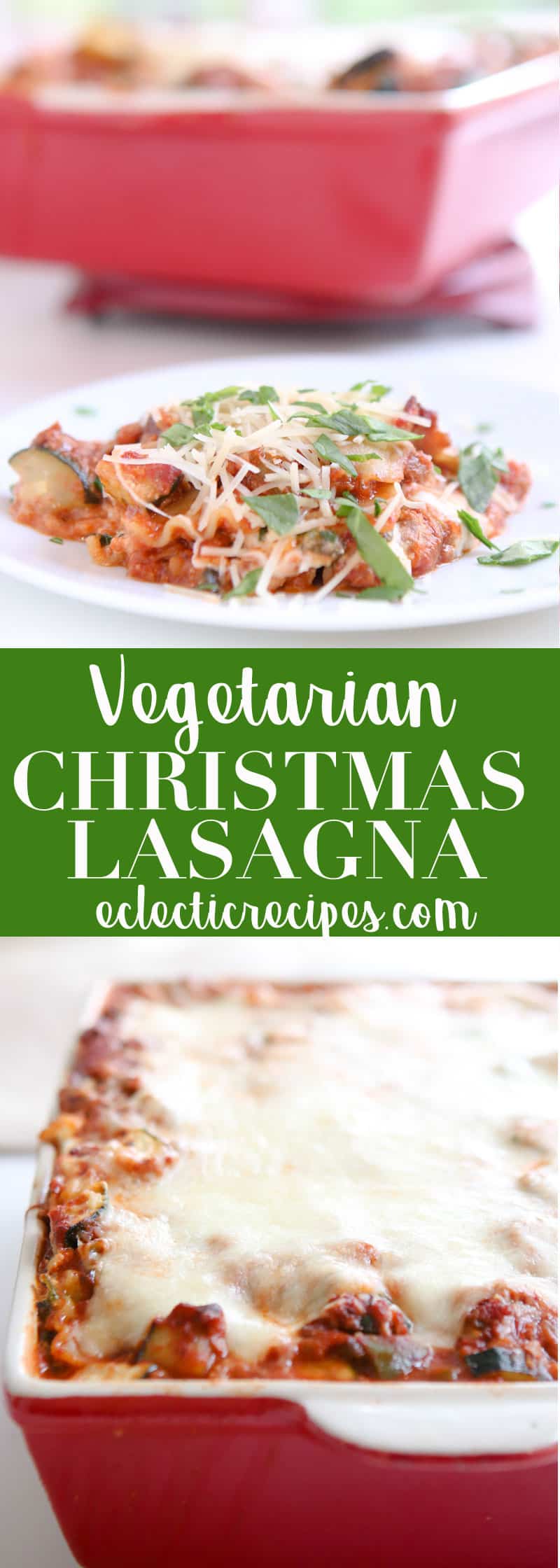 Eclectic Recipes • Vegetarian Christmas Lasagna